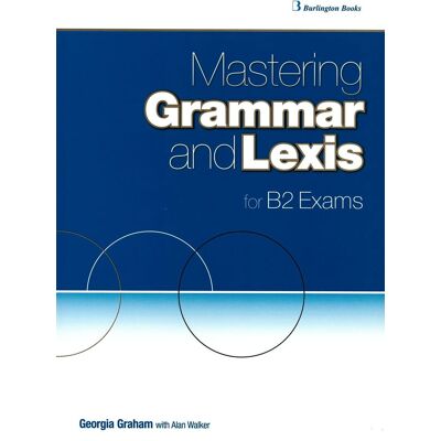Burlington Books mastering Grammar and Lexis for B2 Exams Burlington Books mastering Grammar and Lexis for B2 Exams