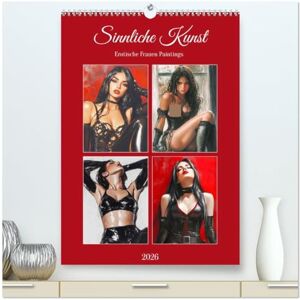 CALVENDO Sinnliche Kunst. Erotische Frauen Paintings (hochwertiger Premium Wandkalender 2026 DIN A2 hoch), Kunstdruck in Hochglanz: Die Anziehungskraft und Ausstrahlung weiblicher Schönheit ( Erotik) CALVENDO Sinnliche Kunst. Erotische Frauen Paintings (hochwertiger Premium Wandkalender 2026 DIN A2 hoch), Kunstdruck in Hochglanz: Die Anziehungskraft und Ausstrahlung weiblicher Schönheit ( Erotik)