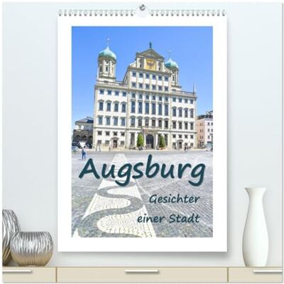 CALVENDO Augsburg Gesichter einer Stadt (hochwertiger Premium Wandkalender 2026 DIN A2 hoch), Kunstdruck in Hochglanz: Ein Streifzug durch die romantische ... und ihre umliegende Natur ( Orte) CALVENDO Augsburg Gesichter einer Stadt (hochwertiger Premium Wandkalender 2026 DIN A2 hoch), Kunstdruck in Hochglanz: Ein Streifzug durch die romantische ... und ihre umliegende Natur ( Orte)