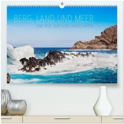 CALVENDO Kalender 2027 · Berg, Land und Meer Eine Reise durch die Landschaften 12 Landschaften, von den Bergen bis zum Meer, im Wandel der Jahreszeiten · DIN A2 quer · Premium Wandkalender CALVENDO Kalender 2027 · Berg, Land und Meer Eine Reise durch die Landschaften 12 Landschaften, von den Bergen bis zum Meer, im Wandel der Jahreszeiten · DIN A2 quer · Premium Wandkalender