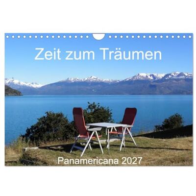 CALVENDO Kalender 2027 · Zeit zum Träumen Panamericana 2027 In dreieinhalb Jahren mit dem Wohnmobil von Nord- nach Südamerika · DIN A4 quer · Wandkalender CALVENDO Kalender 2027 · Zeit zum Träumen Panamericana 2027 In dreieinhalb Jahren mit dem Wohnmobil von Nord- nach Südamerika · DIN A4 quer · Wandkalender