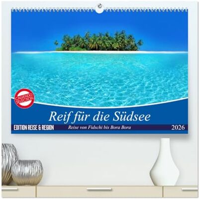 CALVENDO Reif für die Südsee. Reise von Fidschi bis Bora Bora (hochwertiger Premium Wandkalender 2026 DIN A2 quer), Kunstdruck in Hochglanz: Eine Reise zu den ... Trauminseln am Ende der Welt. ( Orte) CALVENDO Reif für die Südsee. Reise von Fidschi bis Bora Bora (hochwertiger Premium Wandkalender 2026 DIN A2 quer), Kunstdruck in Hochglanz: Eine Reise zu den ... Trauminseln am Ende der Welt. ( Orte)