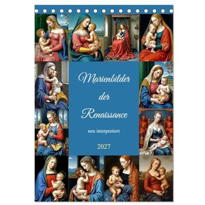 CALVENDO Kalender 2027 · Marienbilder der Renaissance neu interpretiert Ein neuer Blick auf alte Gemälde · DIN A5 hoch · Tischkalender CALVENDO Kalender 2027 · Marienbilder der Renaissance neu interpretiert Ein neuer Blick auf alte Gemälde · DIN A5 hoch · Tischkalender
