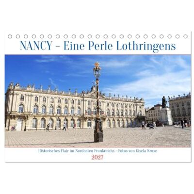 CALVENDO Kalender 2027 · Nancy Eine Perle Lothringens Royale Pracht und Jugendstil im Nordosten Frankreichs · DIN A5 quer · Tischkalender CALVENDO Kalender 2027 · Nancy Eine Perle Lothringens Royale Pracht und Jugendstil im Nordosten Frankreichs · DIN A5 quer · Tischkalender