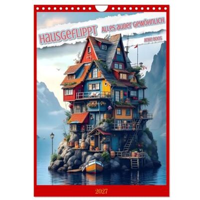 CALVENDO Kalender 2027 · Hausgeflippt Alles außer gewöhnlich · DIN A4 hoch · Wandkalender CALVENDO Kalender 2027 · Hausgeflippt Alles außer gewöhnlich · DIN A4 hoch · Wandkalender