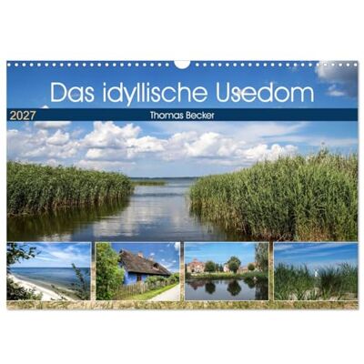 CALVENDO Kalender 2027 · Das idyllische Usedom Die idyllische Seite der Insel Usedom · DIN A3 quer · Wandkalender CALVENDO Kalender 2027 · Das idyllische Usedom Die idyllische Seite der Insel Usedom · DIN A3 quer · Wandkalender