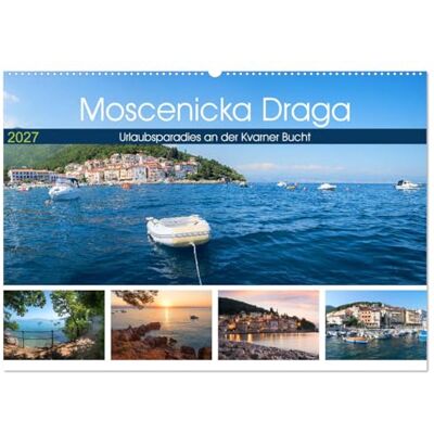 CALVENDO Kalender 2027 · Moscenicka Draga 2027 Urlaubsparadies an der Kvarner Bucht · Ferienort an der Küste Kroatiens · DIN A2 quer · Wandkalender CALVENDO Kalender 2027 · Moscenicka Draga 2027 Urlaubsparadies an der Kvarner Bucht · Ferienort an der Küste Kroatiens · DIN A2 quer · Wandkalender