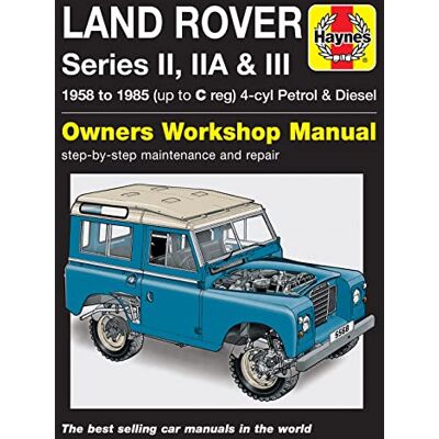 Haynes Land Rover Series II, IIa & III Petrol & Diesel Se: 58-85 Haynes Land Rover Series II, IIa & III Petrol & Diesel Se: 58-85