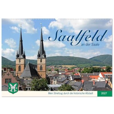 CALVENDO Kalender 2027 · Saalfeld an der Saale – mein Streifzug durch die historische Altstadt · Ausflug in eine der ältesten Städte Thüringens im Saaletal · DIN A2 quer · Wandkalender CALVENDO Kalender 2027 · Saalfeld an der Saale – mein Streifzug durch die historische Altstadt · Ausflug in eine der ältesten Städte Thüringens im Saaletal · DIN A2 quer · Wandkalender