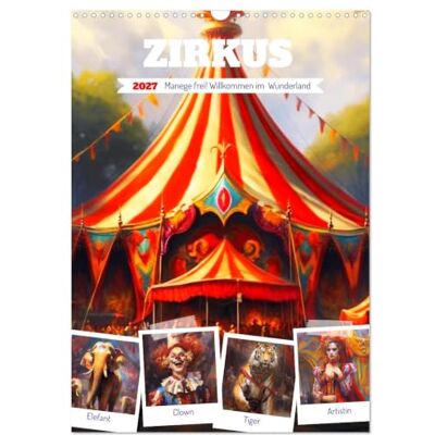 CALVENDO Kalender 2027 · Zirkus. Manege frei! Willkommen im nostalgischen Wunderland Schöne Vintage-Illustrationen aus der bunten Zirkuswelt · DIN A3 hoch · Wandkalender CALVENDO Kalender 2027 · Zirkus. Manege frei! Willkommen im nostalgischen Wunderland Schöne Vintage-Illustrationen aus der bunten Zirkuswelt · DIN A3 hoch · Wandkalender