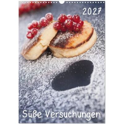 CALVENDO Kalender 2027 · Süße Versuchungen/Geburtstagskalender Der süße Küchenkalender · DIN A3 hoch · Wandkalender CALVENDO Kalender 2027 · Süße Versuchungen/Geburtstagskalender Der süße Küchenkalender · DIN A3 hoch · Wandkalender