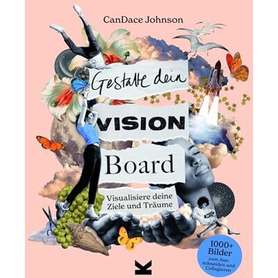 Laurence King Gestalte dein Vision Board: Visualisiere deine Ziele und Träume Laurence King Gestalte dein Vision Board: Visualisiere deine Ziele und Träume