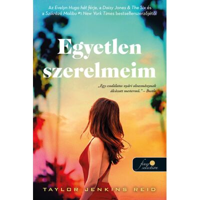 Taylor Jenkins Reid - Egyetlen szerelmeim Taylor Jenkins Reid - Egyetlen szerelmeim