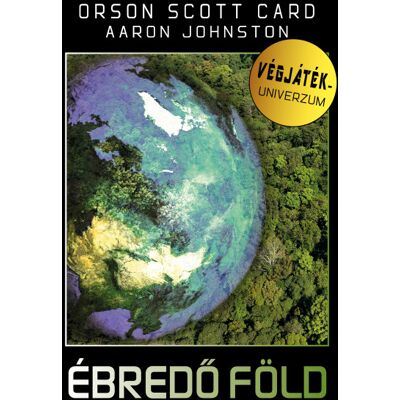 Orson Scott Card, Aaron Johnston - Ébredő Föld Orson Scott Card, Aaron Johnston - Ébredő Föld