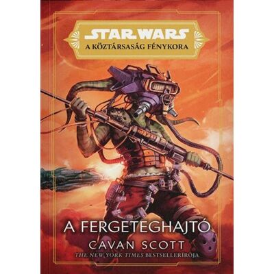 Cavan Scott - Star Wars: A Köztársaság Fénykora - A Fergeteghajtó Cavan Scott - Star Wars: A Köztársaság Fénykora - A Fergeteghajtó