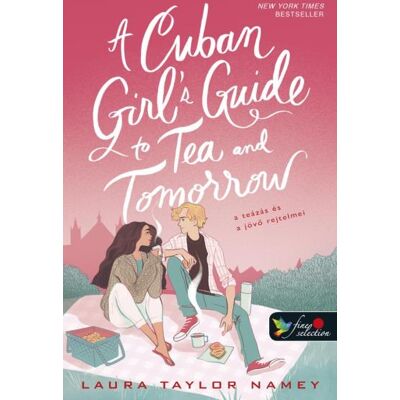 Laura Taylor Namey - A Cuban Girl's Guide to Tea and Tomorrow - A teázás és a jövő rejtelmei Laura Taylor Namey - A Cuban Girl's Guide to Tea and Tomorrow - A teázás és a jövő rejtelmei