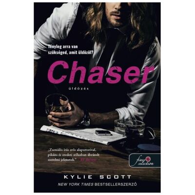 Kylie Scott - Chaser - Üldözés (A csehó 3.) Kylie Scott - Chaser - Üldözés (A csehó 3.)