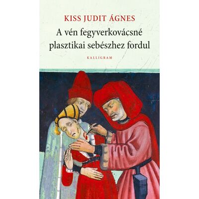 Kiss Judit Ágnes - A vén fegyverkovácsné plasztikai sebészhez fordul Kiss Judit Ágnes - A vén fegyverkovácsné plasztikai sebészhez fordul