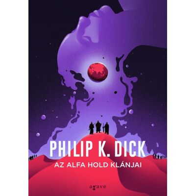 Philip K. Dick - Az Alfa hold klánjai Philip K. Dick - Az Alfa hold klánjai