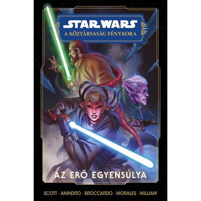 Cavan Scott - Star Wars: A Köztársaság Fénykora - Az Erő egyensúlya Cavan Scott - Star Wars: A Köztársaság Fénykora - Az Erő egyensúlya