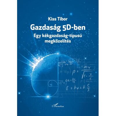 Kiss Tibor - Gazdaság 5D-ben Kiss Tibor - Gazdaság 5D-ben