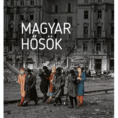 Czókos Gergely, Kiss Réka, Máthé Áron, Szalai Zoltán - Magyar hősök - Elfeledett életutak a 20. századból Czókos Gergely, Kiss Réka, Máthé Áron, Szalai Zoltán - Magyar hősök - Elfeledett életutak a 20. századból
