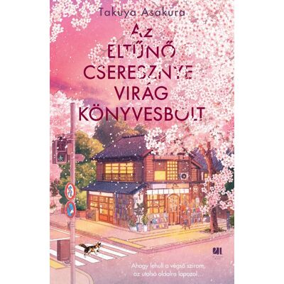 Takuya Asakura - Az eltűnő Cseresznyevirág Könyvesbolt Takuya Asakura - Az eltűnő Cseresznyevirág Könyvesbolt