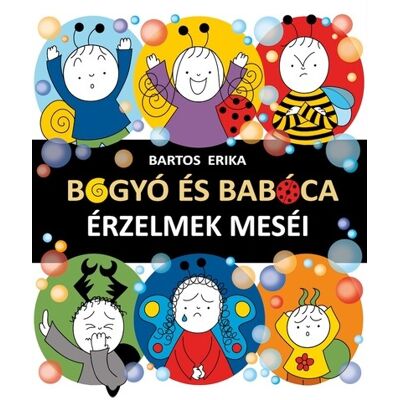Bartos Erika - Bogyó és Babóca - Érzelmek meséi Bartos Erika - Bogyó és Babóca - Érzelmek meséi