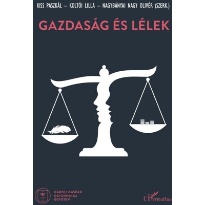 Kiss Paszkál, Koltói Lilla, Nagybányai Nagy Olivér - Gazdaság és lélek Kiss Paszkál, Koltói Lilla, Nagybányai Nagy Olivér - Gazdaság és lélek