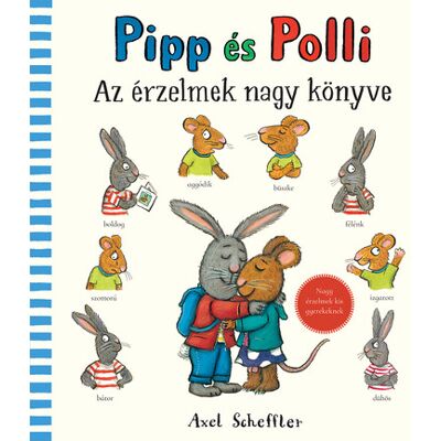 Axel Scheffler - Pipp és Polli - Az érzelmek nagy könyve Axel Scheffler - Pipp és Polli - Az érzelmek nagy könyve