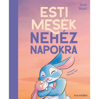 Scott Stuart - Esti mesék nehéz napokra Scott Stuart - Esti mesék nehéz napokra