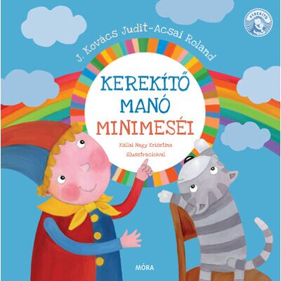 Acsai Roland, J. Kovács Judit - Kerekítő Manó minimeséi Acsai Roland, J. Kovács Judit - Kerekítő Manó minimeséi