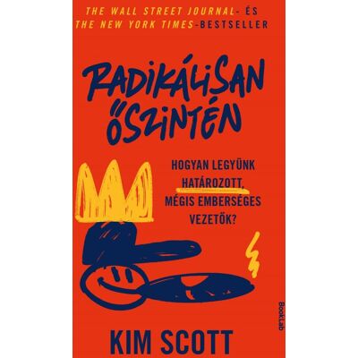 Kim Scott - Radikálisan őszintén Kim Scott - Radikálisan őszintén