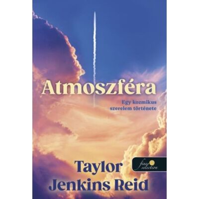 Taylor Jenkins Reid - Atmoszféra – Egy kozmikus szerelem története Taylor Jenkins Reid - Atmoszféra – Egy kozmikus szerelem története