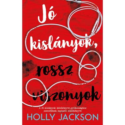 Holly Jackson - Jó kislányok, rossz viszonyok Holly Jackson - Jó kislányok, rossz viszonyok