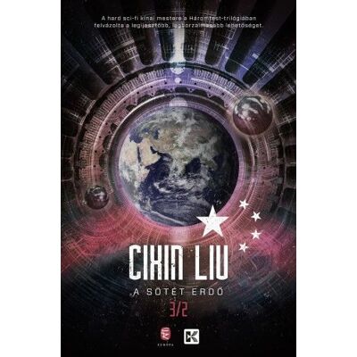 Cixin Liu - A sötét erdő - A háromtest-trilógia 2. Cixin Liu - A sötét erdő - A háromtest-trilógia 2.