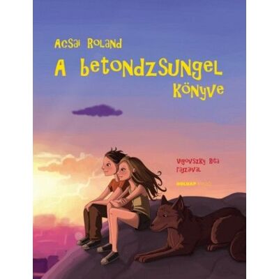 Acsai Roland - A betondzsungel könyve Acsai Roland - A betondzsungel könyve