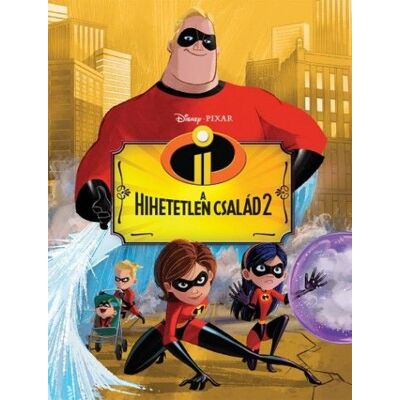 Disney - Hihetetlen család 2. - Filmkönyv Disney - Hihetetlen család 2. - Filmkönyv
