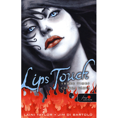 Laini Taylor - Lips touch - Csókra várva Laini Taylor - Lips touch - Csókra várva