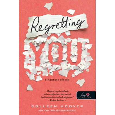 Colleen Hoover - Regretting You - Elrontott életek Colleen Hoover - Regretting You - Elrontott életek