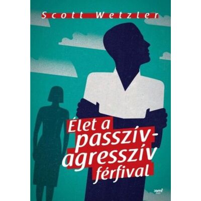 Scott Wetzler - Élet a passzív-agresszív férfival Scott Wetzler - Élet a passzív-agresszív férfival