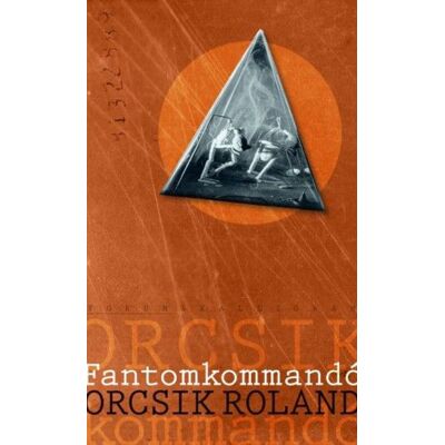 Orcsik Roland - Fantomkommandó Orcsik Roland - Fantomkommandó
