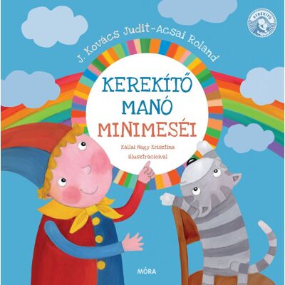 Acsai Roland - Kerekítő Manó mini meséi Acsai Roland - Kerekítő Manó mini meséi