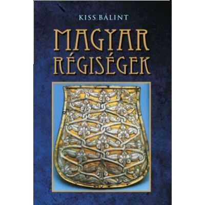 Kiss Bálint - Magyar régiségek Kiss Bálint - Magyar régiségek