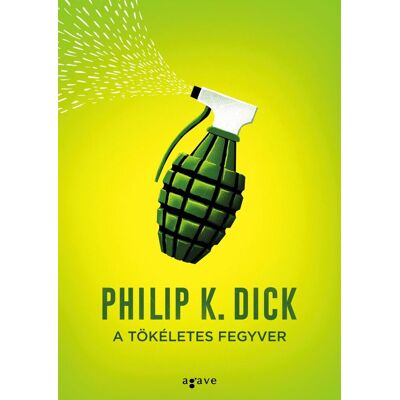 Philip K. Dick - A tökéletes fegyver Philip K. Dick - A tökéletes fegyver