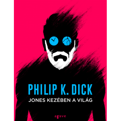 Philip K. Dick - Jones kezében a világ Philip K. Dick - Jones kezében a világ