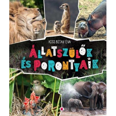 Kiss Bitay Éva - Állatszülők és porontyaik Kiss Bitay Éva - Állatszülők és porontyaik