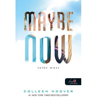 Colleen Hoover - Maybe Now - Talán most - Egy nap talán 2. Colleen Hoover - Maybe Now - Talán most - Egy nap talán 2.