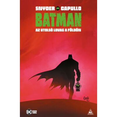 Scott Snyder - Batman: Az utolsó lovag a Földön Scott Snyder - Batman: Az utolsó lovag a Földön