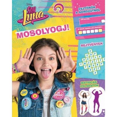 Disney - Soy Luna - Mosolyogj! (Fejtörők a sorozatról) Disney - Soy Luna - Mosolyogj! (Fejtörők a sorozatról)